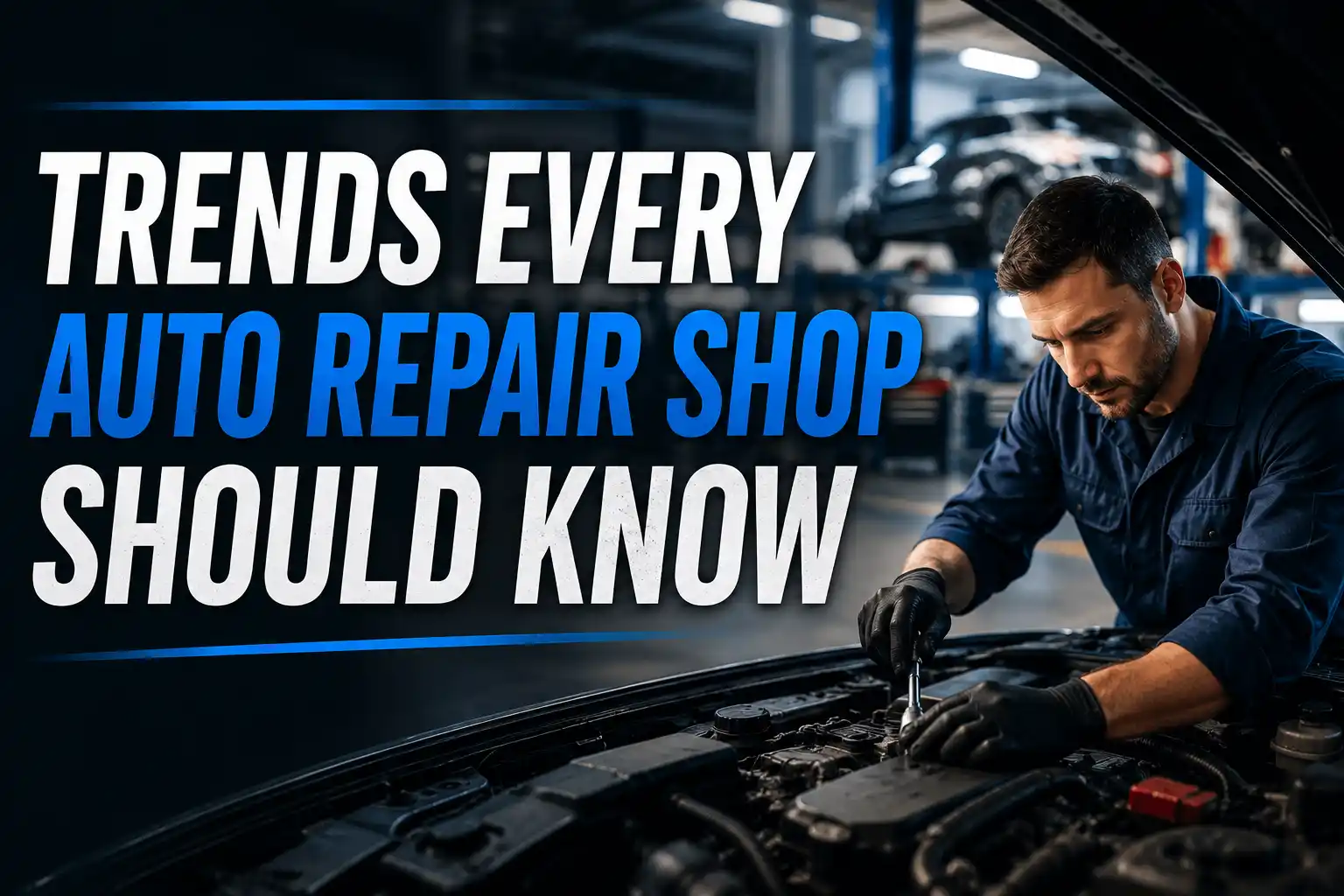 2026 Trends Every Auto Repair Shop Should Know